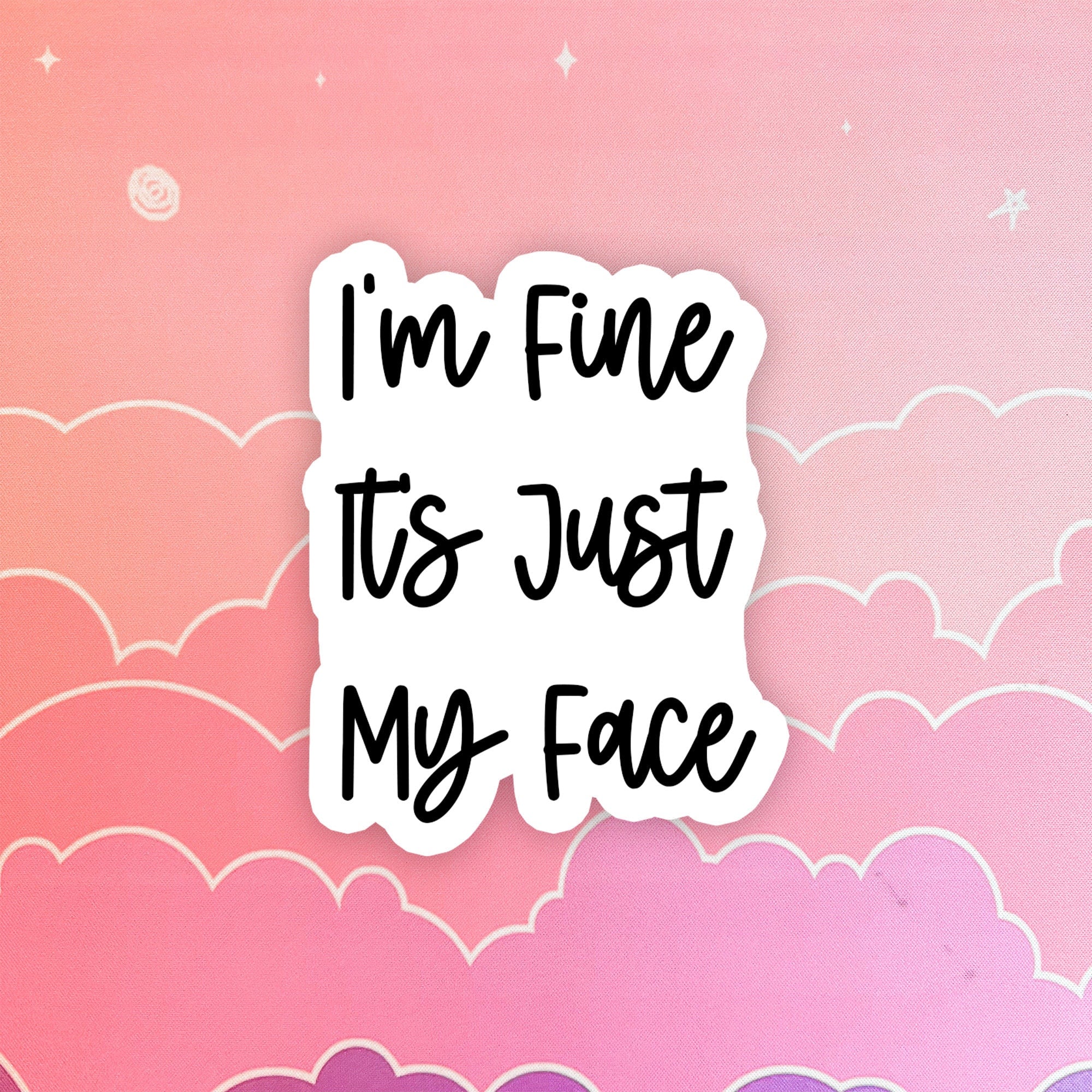I’m fine it’s just my face, funny water bottle sticker, laptop sticker, sarcastic quotes, sassy stickers, rbf, resting bitch face