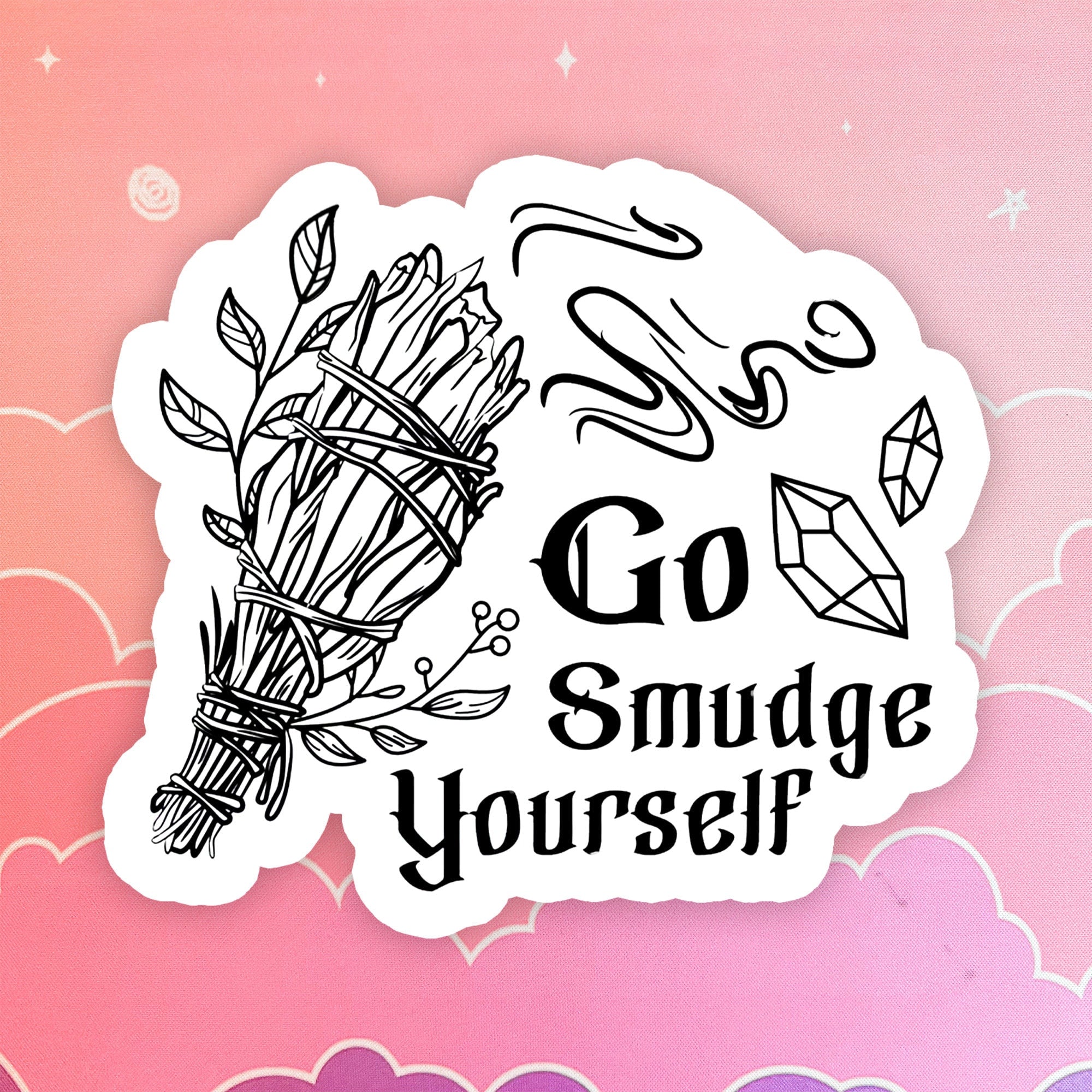 Go Smudge Yourself Sticker, witchy, good vibes, spiritual, laptop, quotes, sage and crystals, punny stickers, HydroFlask Stickers