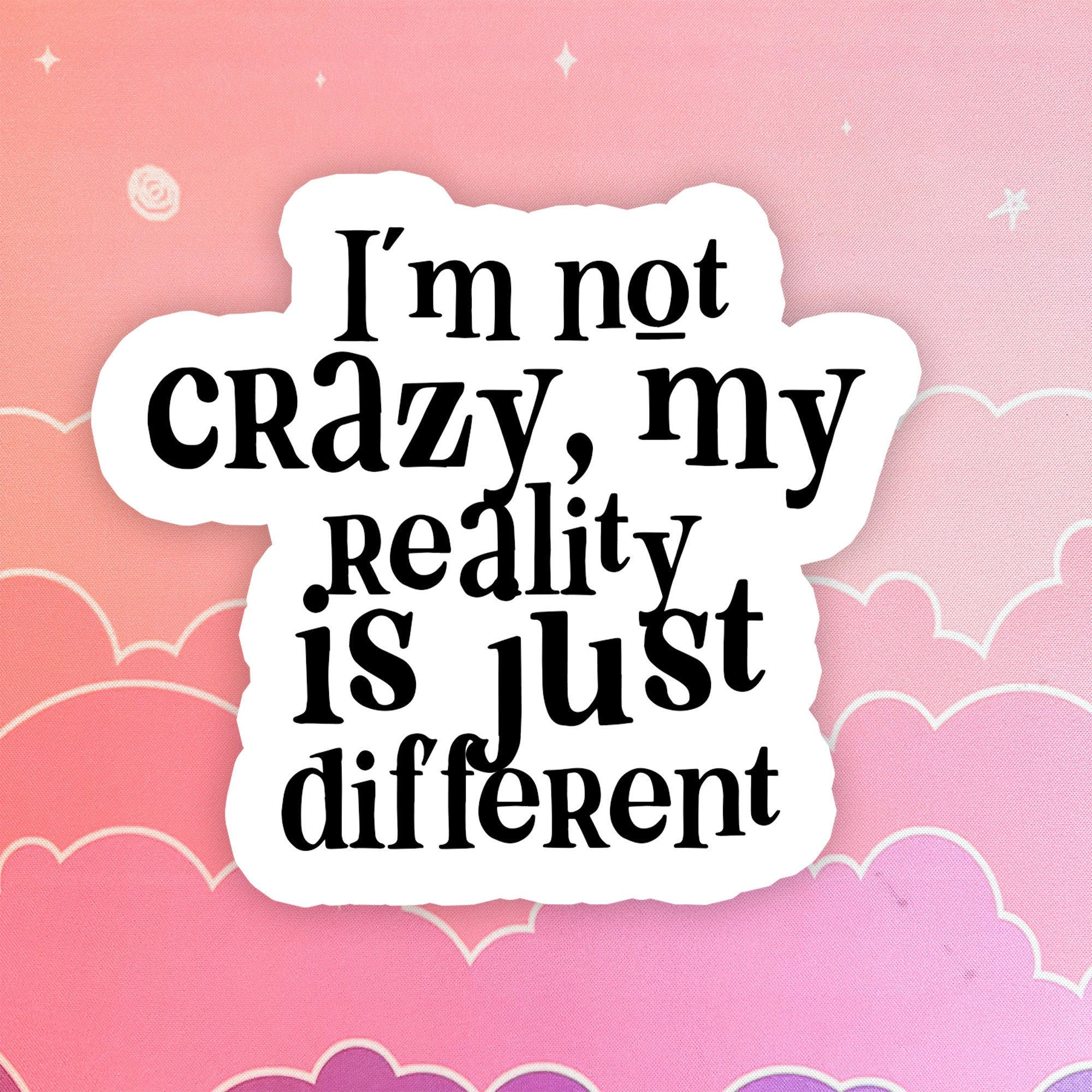 I'm Not Crazy Sticker funny water bottle sticker, laptop, sarcastic quotes, sassy stickers, hydroflask, kindle, outline