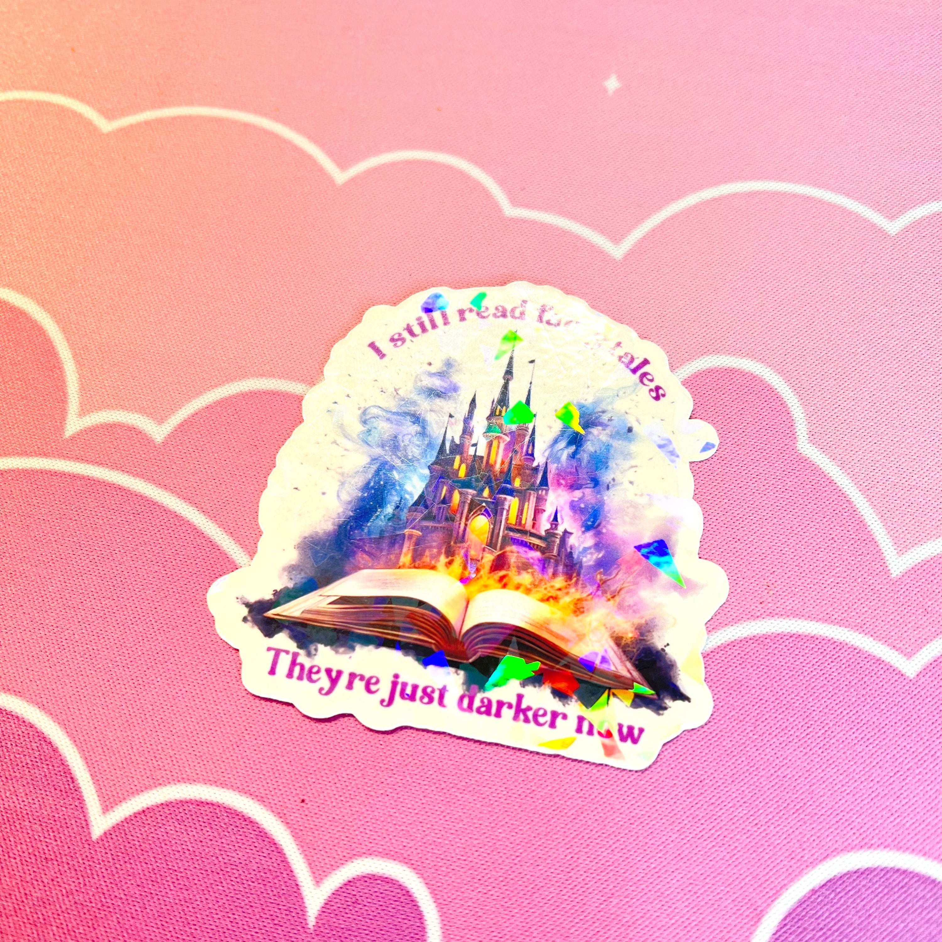 I Still Read Fairytales They're Just Darker Now Holographic Sticker, Spicy Dark Romance, Booktok, kindle waterbottle laptop stickers