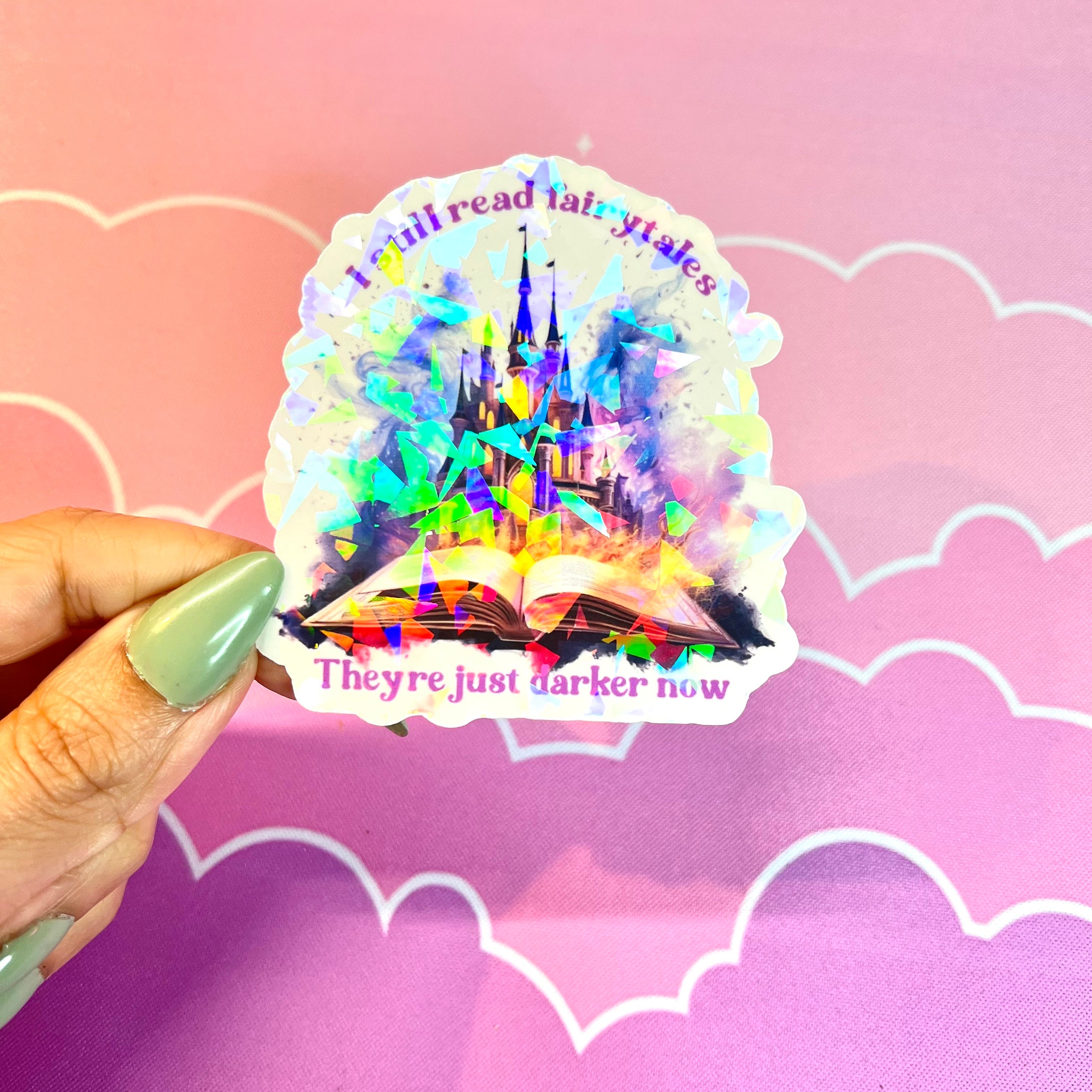 I Still Read Fairytales They're Just Darker Now Holographic Sticker, Spicy Dark Romance, Booktok, kindle waterbottle laptop stickers